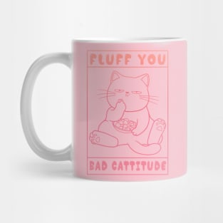 Fluff You Bad Cattitude Mug